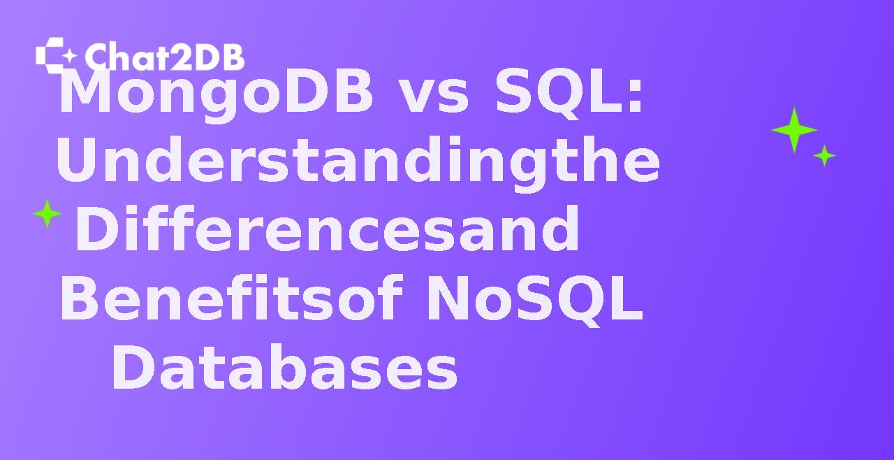 MongoDB vs SQL: Understanding the Differences and Benefits of NoSQL Databases