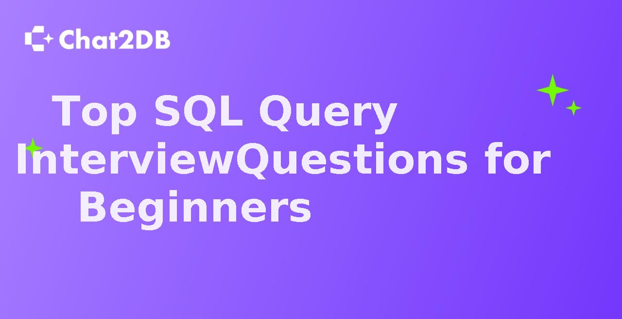 Top SQL Query Interview Questions for Beginners