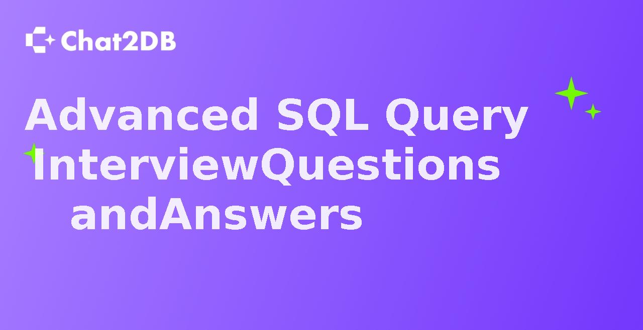 Advanced SQL Query Interview Questions and Answers