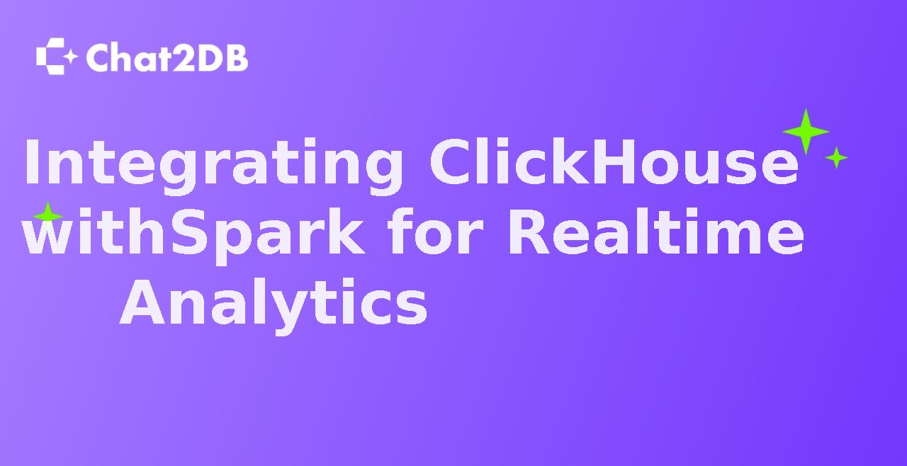 Integrating ClickHouse with Spark for Realtime Analytics