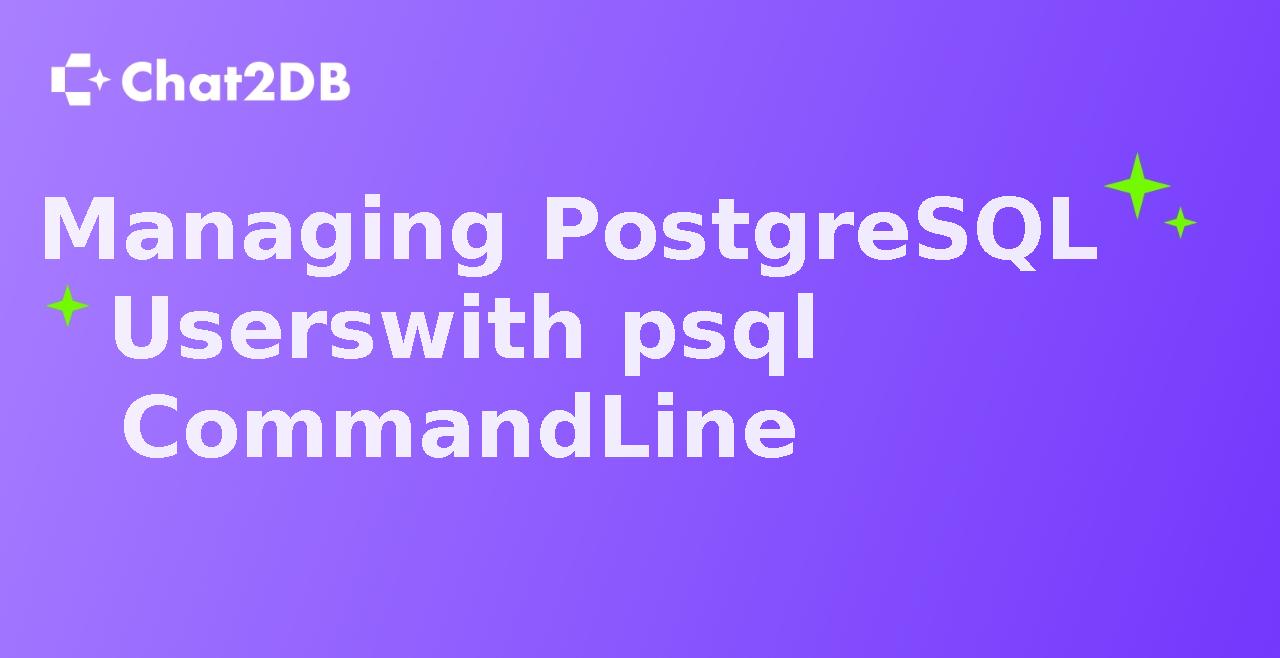 Managing PostgreSQL Users with psql Command Line