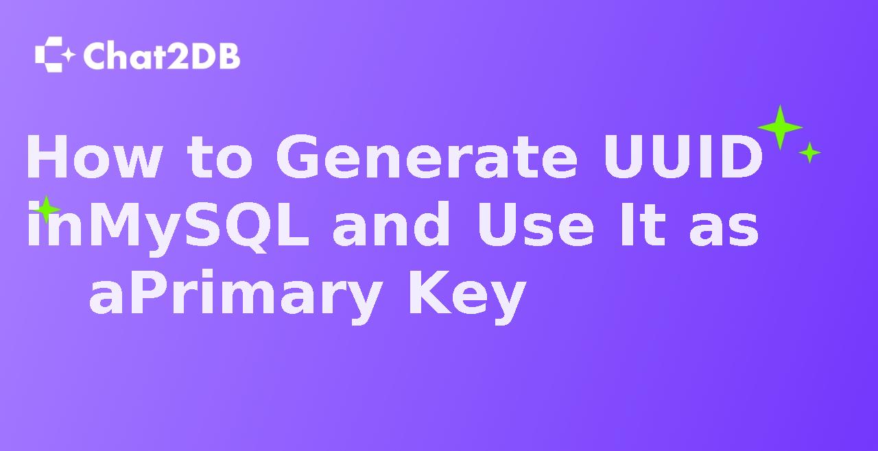 How to Generate UUID in MySQL and Use It as a Primary Key