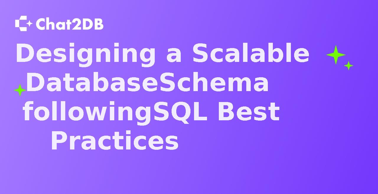 Designing a Scalable Database Schema following SQL Best Practices