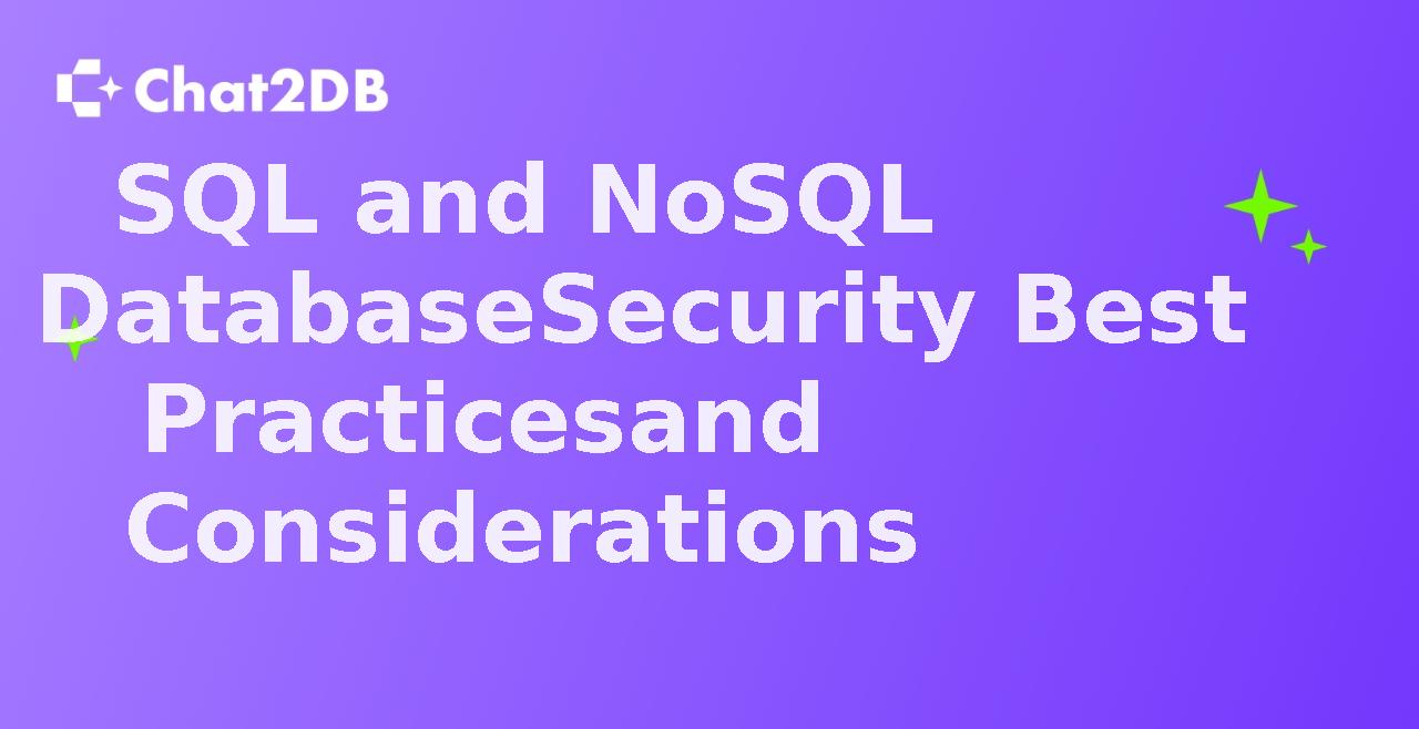 SQL and NoSQL Database Security Best Practices and Considerations