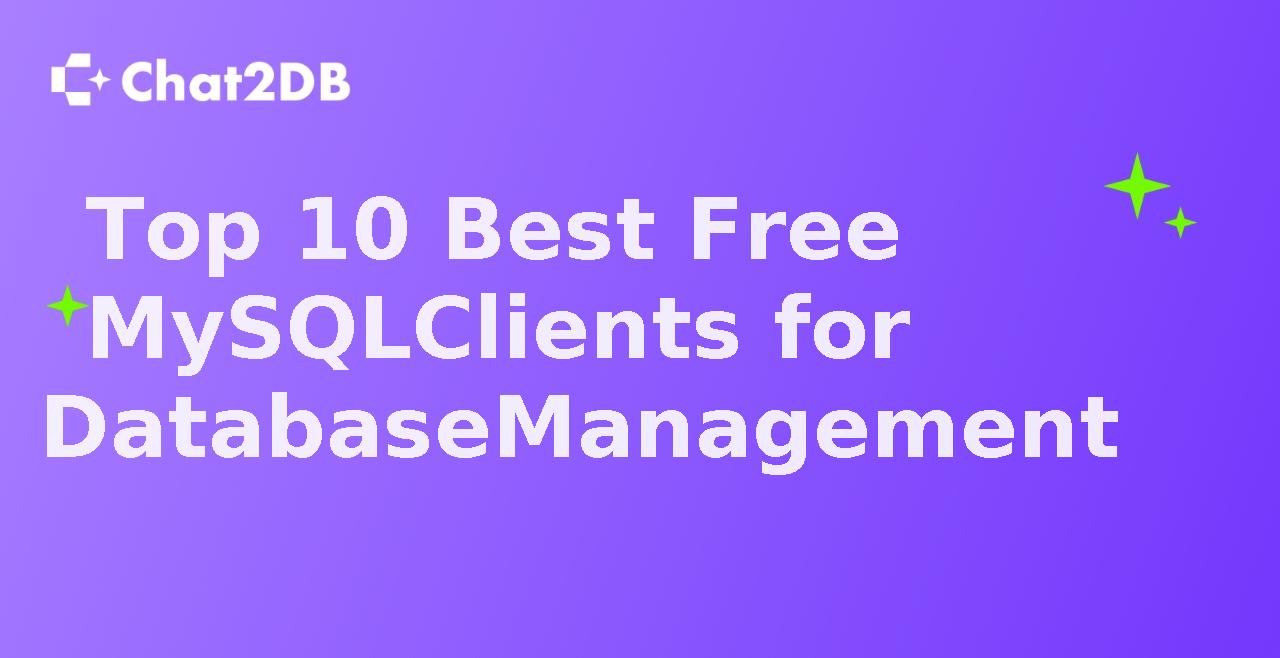 Top 10 Best Free MySQL Clients for Database Management