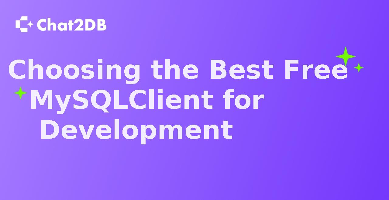 Choosing the Best Free MySQL Client for Development