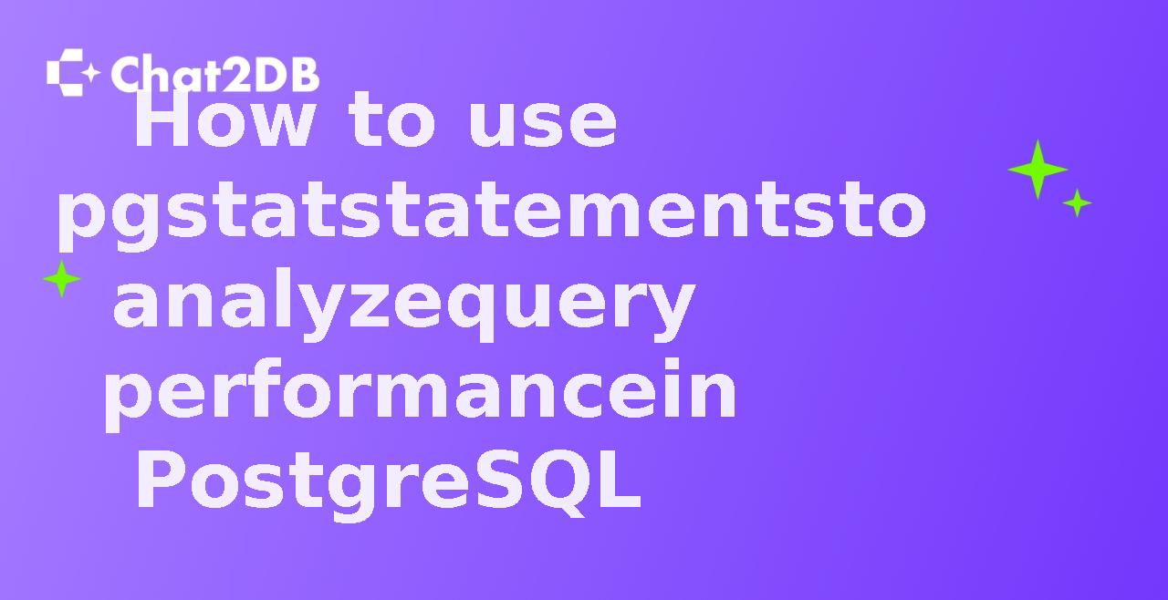 How to use pgstatstatements to analyze query performance in PostgreSQL