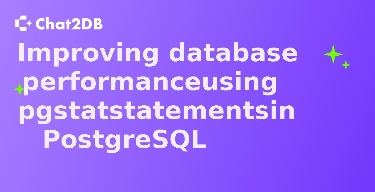 Improving database performance using pgstatstatements in PostgreSQL