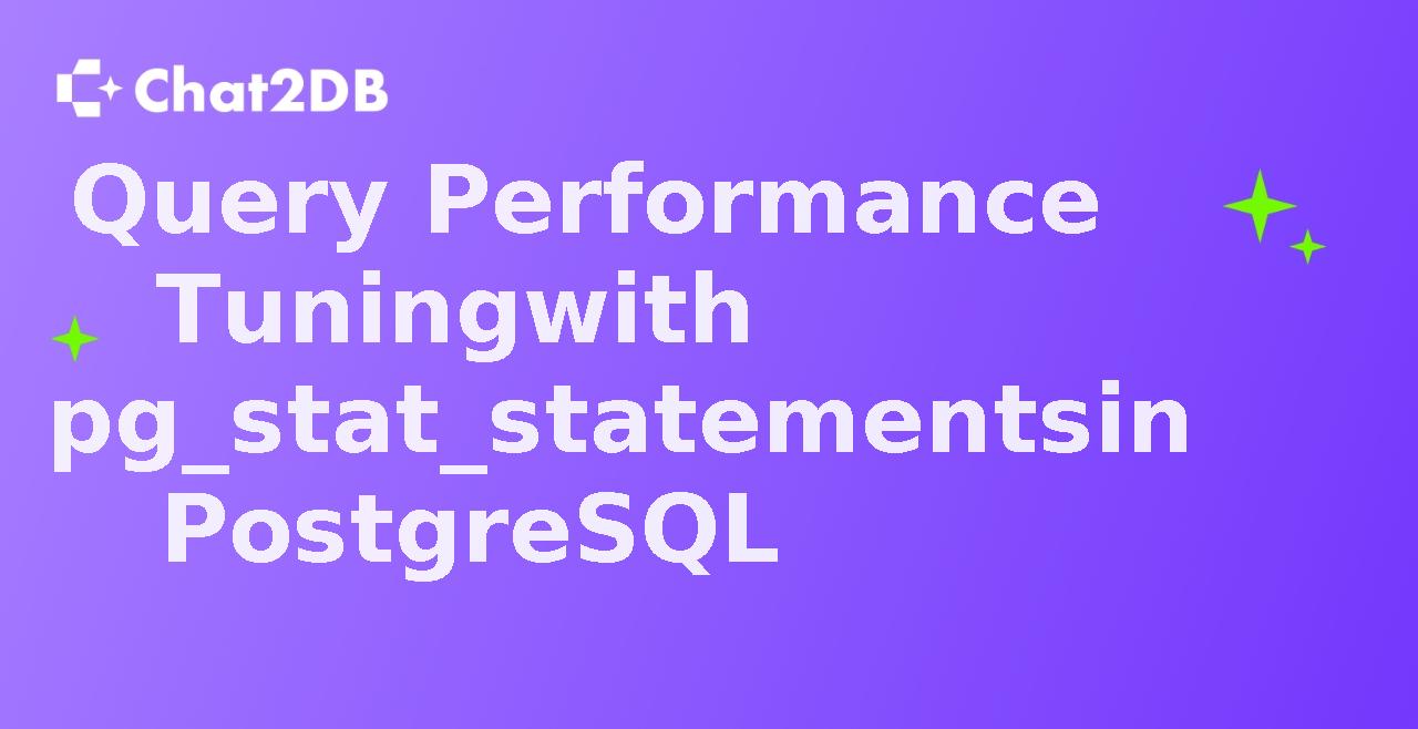 Query Performance Tuning with pg_stat_statements in PostgreSQL