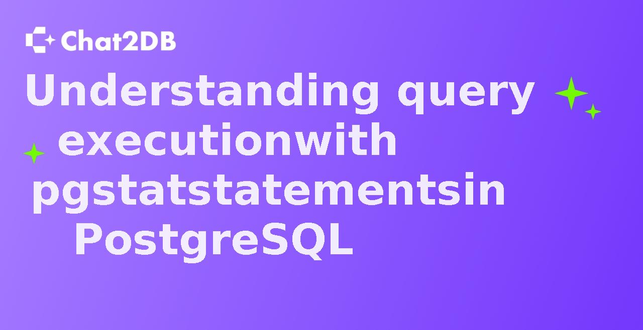 Understanding query execution with pgstatstatements in PostgreSQL