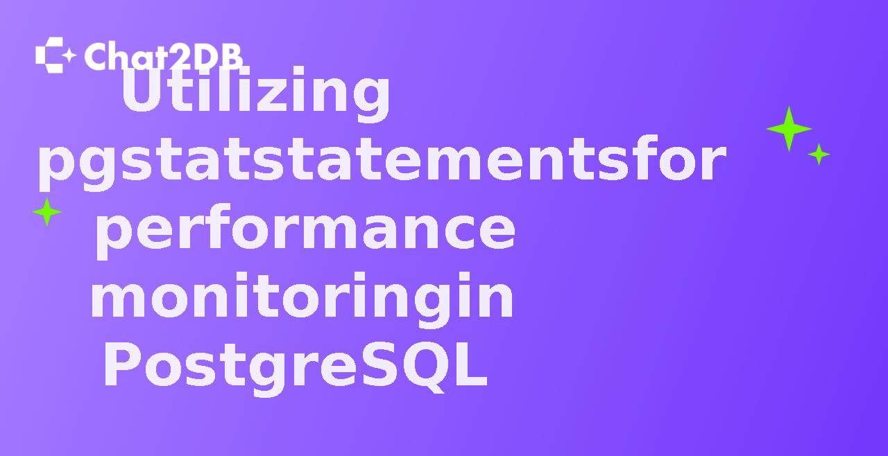 Utilizing pgstatstatements for performance monitoring in PostgreSQL