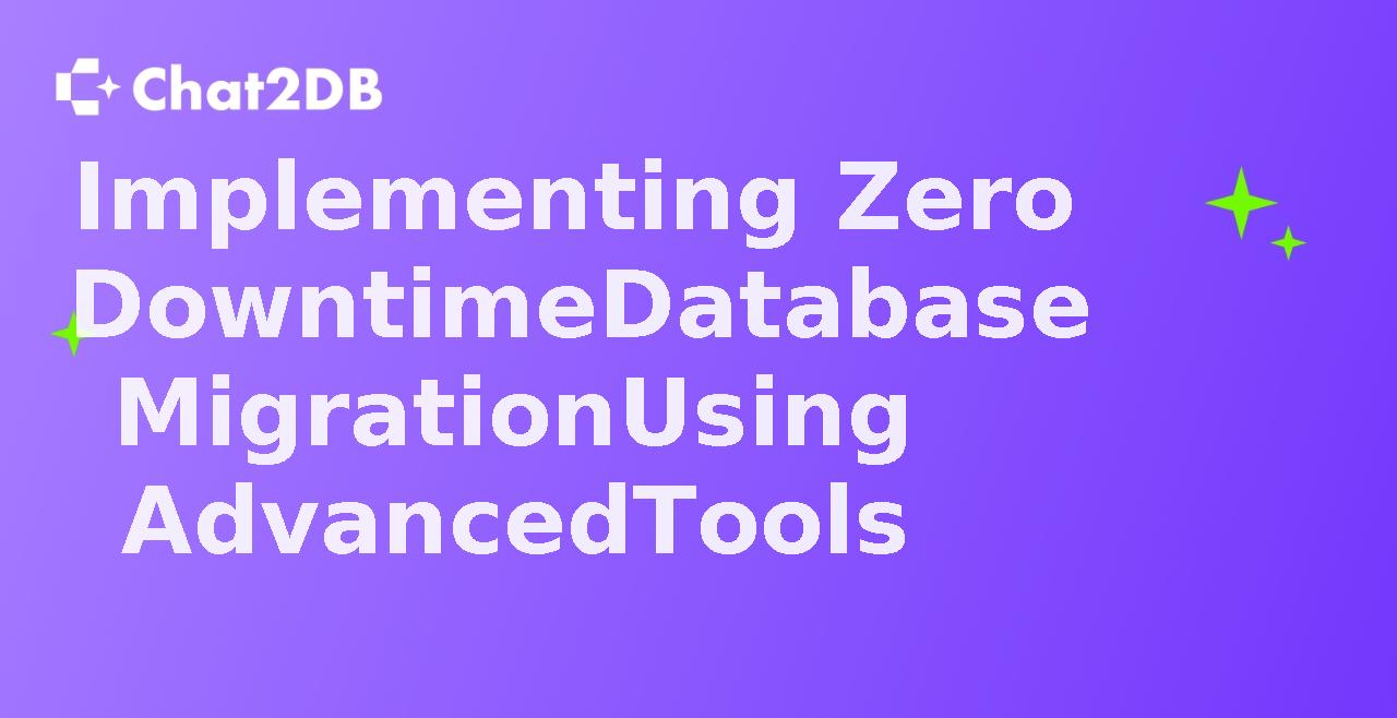 Implementing Zero Downtime Database Migration Using Advanced Tools