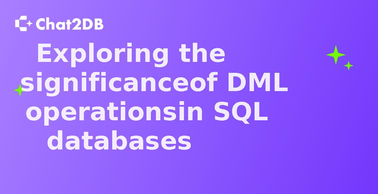 Exploring the significance of DML operations in SQL databases