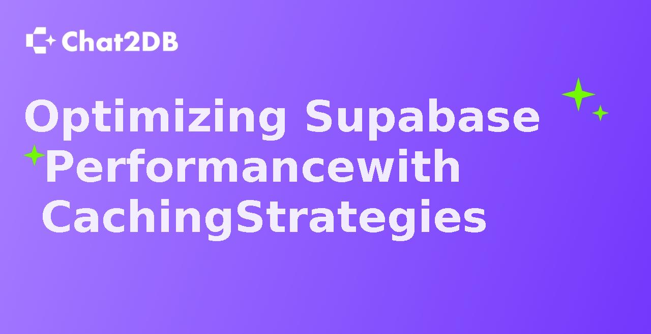 Optimizing Supabase Performance with Caching Strategies