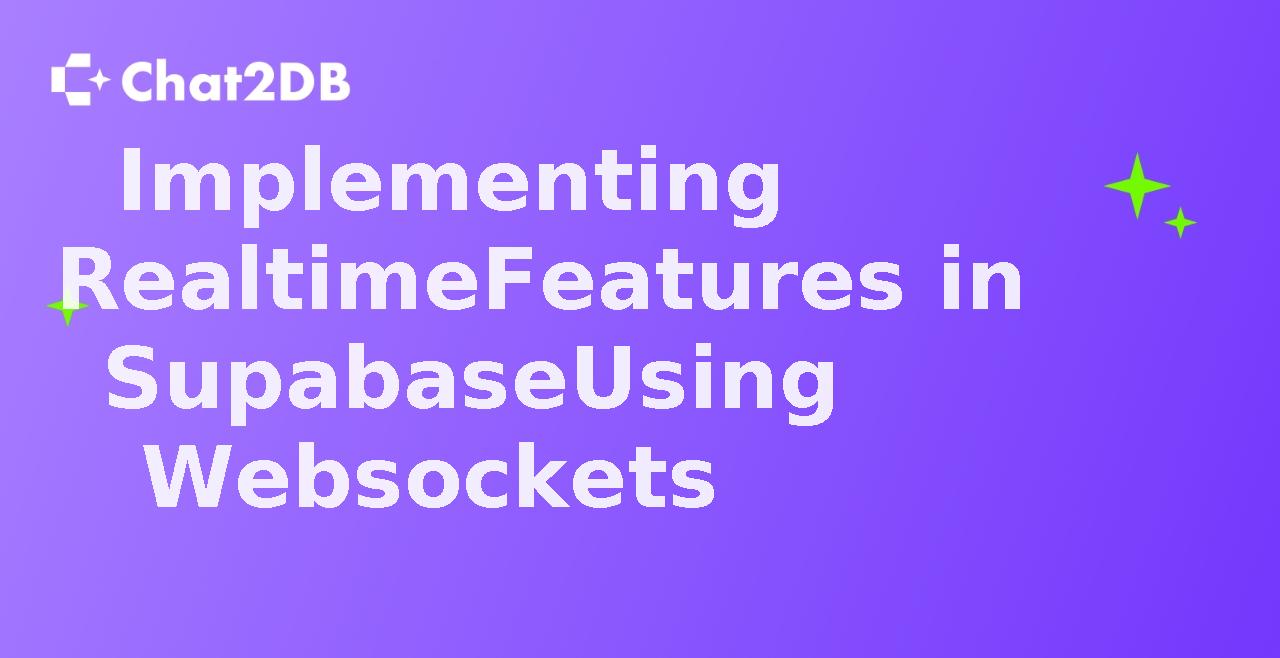 Implementing Realtime Features in Supabase Using Websockets