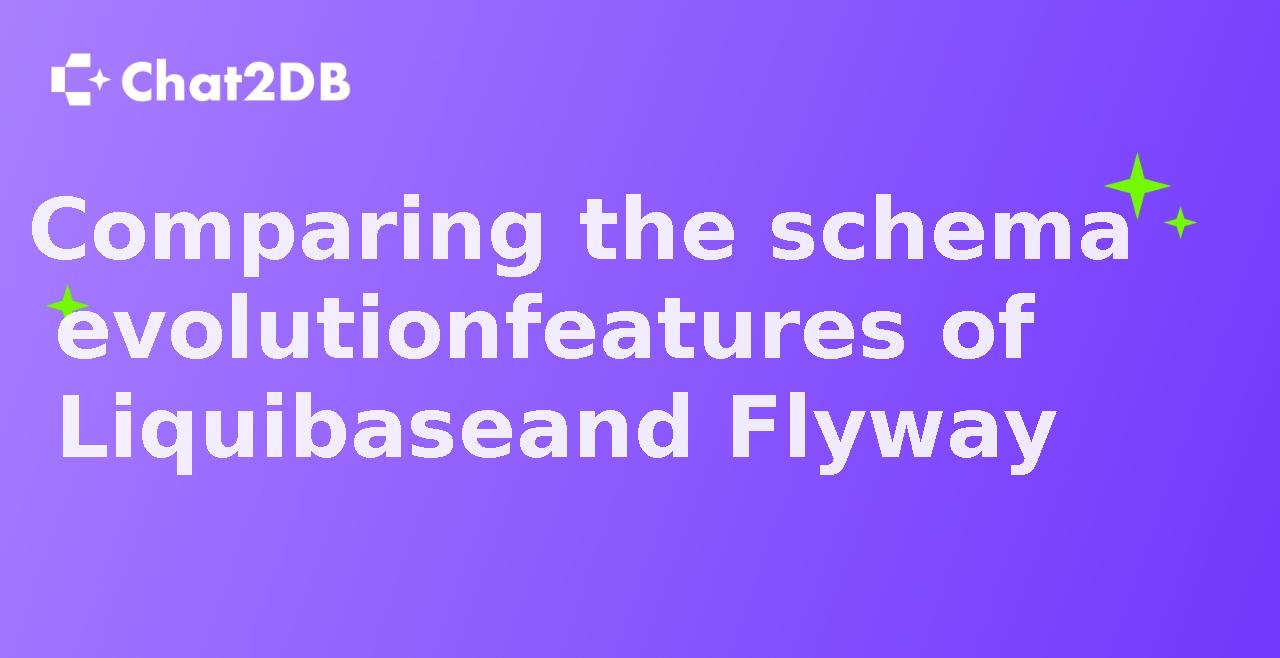 Comparing the schema evolution features of Liquibase and Flyway