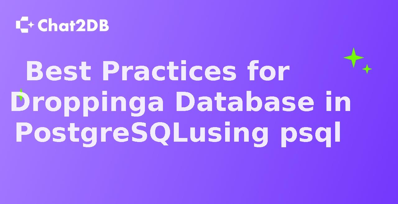 Best Practices for Dropping a Database in PostgreSQL using psql