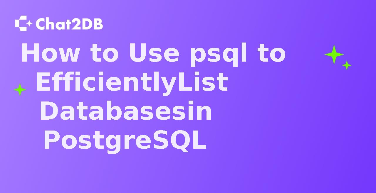 How to Use psql to Efficiently List Databases in PostgreSQL