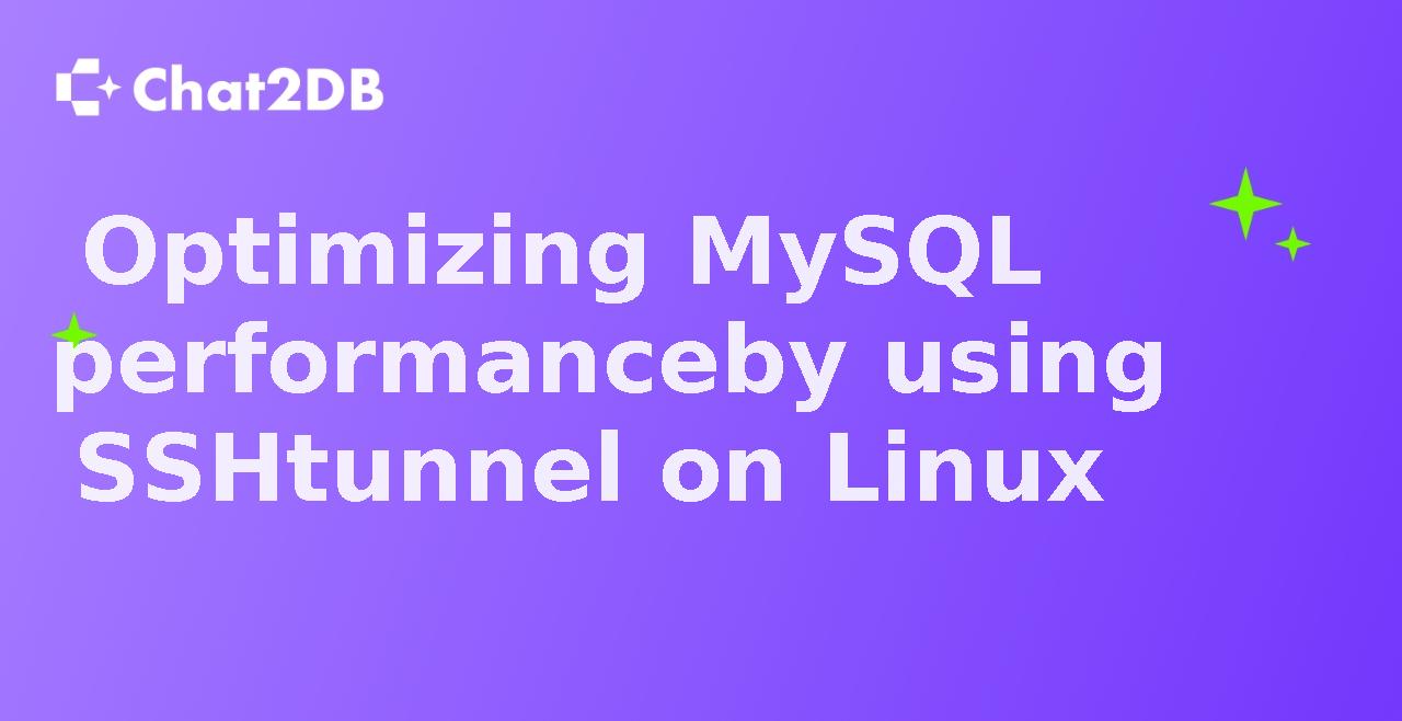 Optimizing MySQL performance by using SSH tunnel on Linux