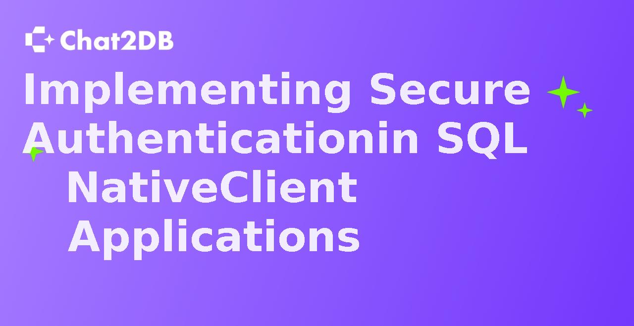 Implementing Secure Authentication in SQL Native Client Applications