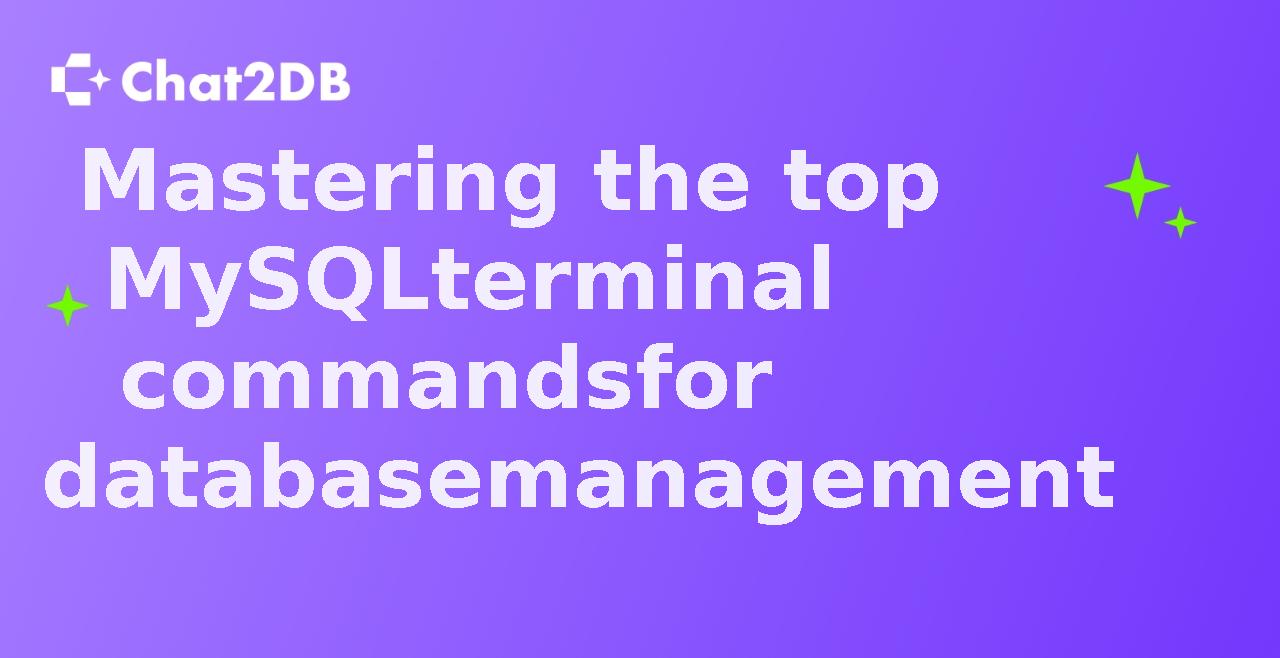 Mastering the top MySQL terminal commands for database management