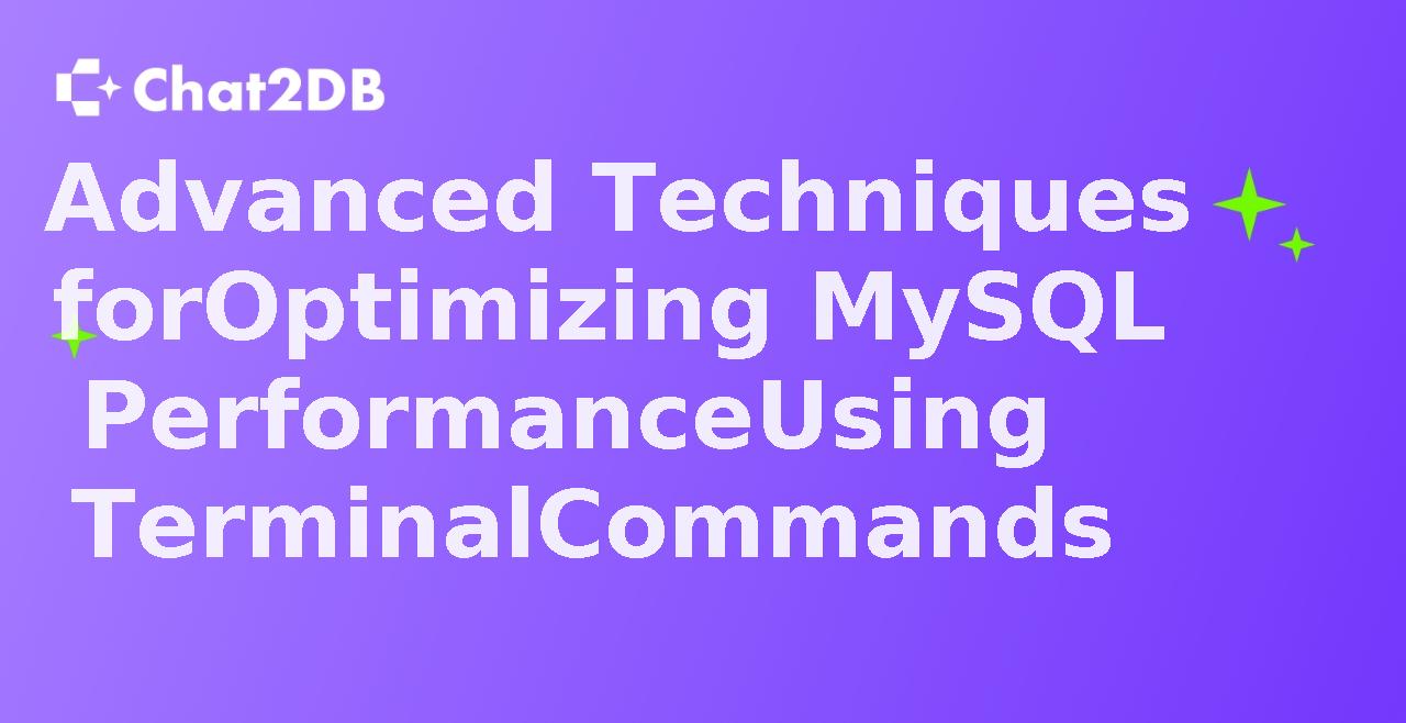 Advanced Techniques for Optimizing MySQL Performance Using Terminal Commands