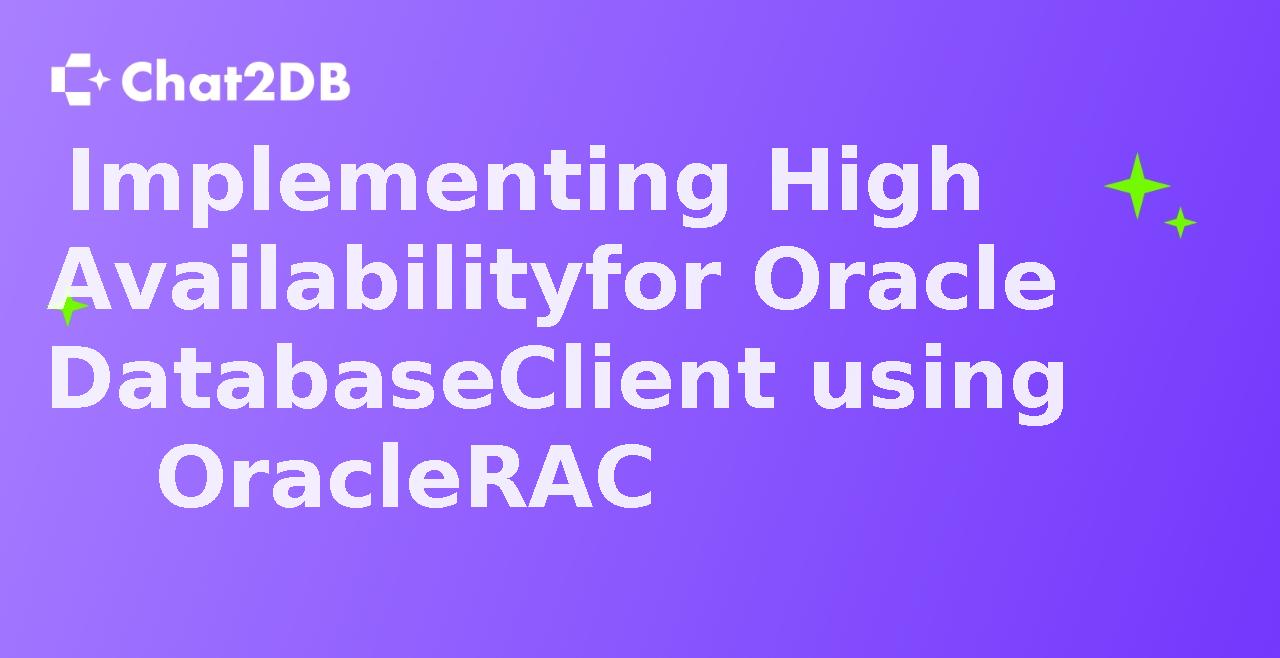 Implementing High Availability for Oracle Database Client using Oracle RAC