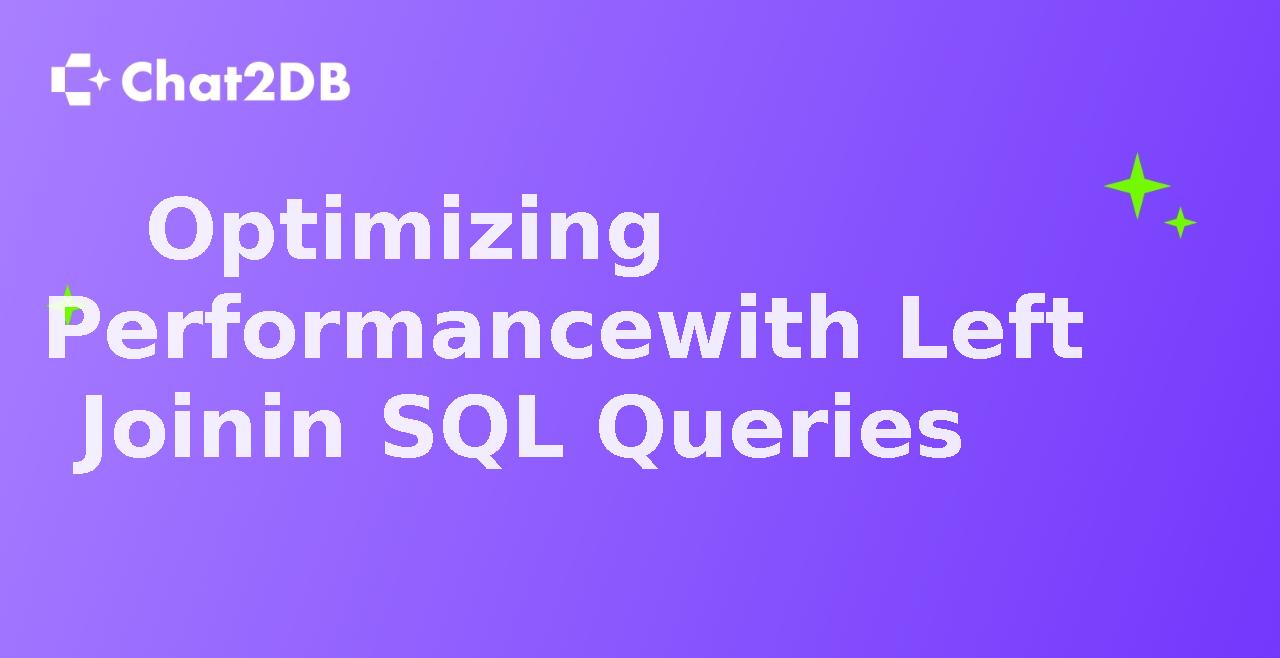 Optimizing Performance with Left Join in SQL Queries