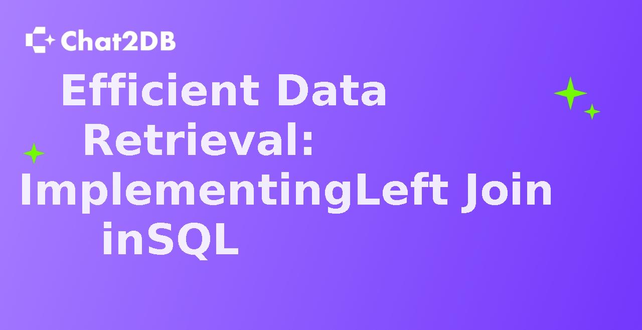 Efficient Data Retrieval: Implementing Left Join in SQL