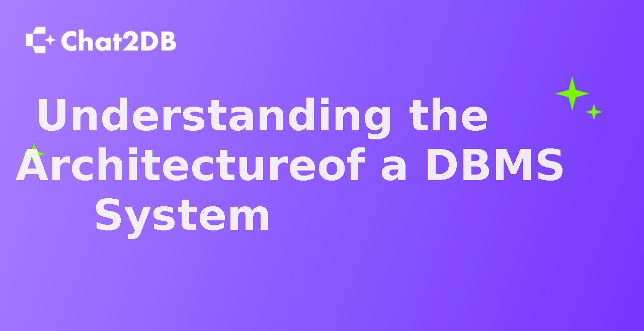 Understanding the Architecture of a DBMS System