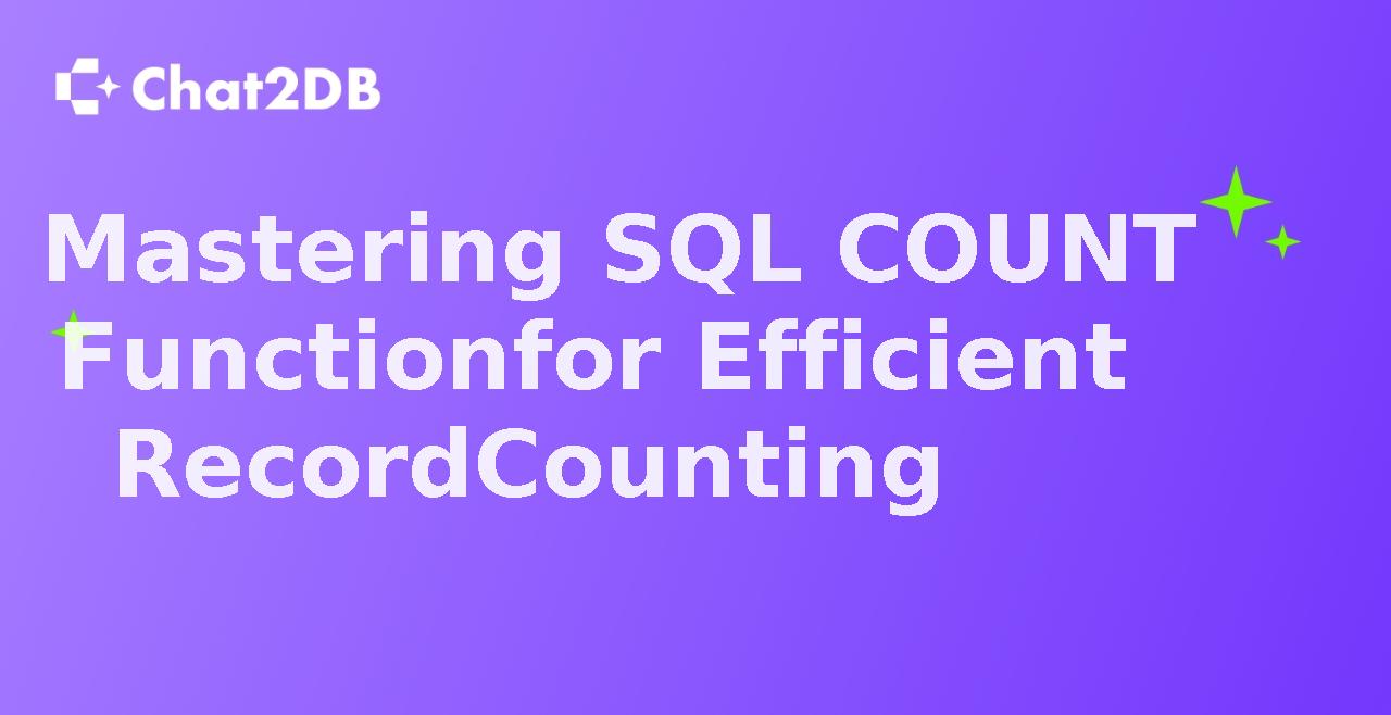 Mastering SQL COUNT Function for Efficient Record Counting