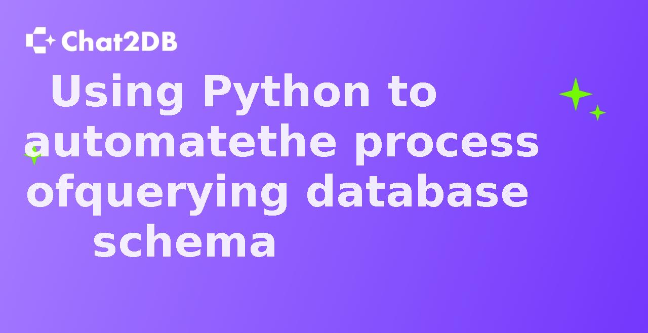 Using Python to automate the process of querying database schema