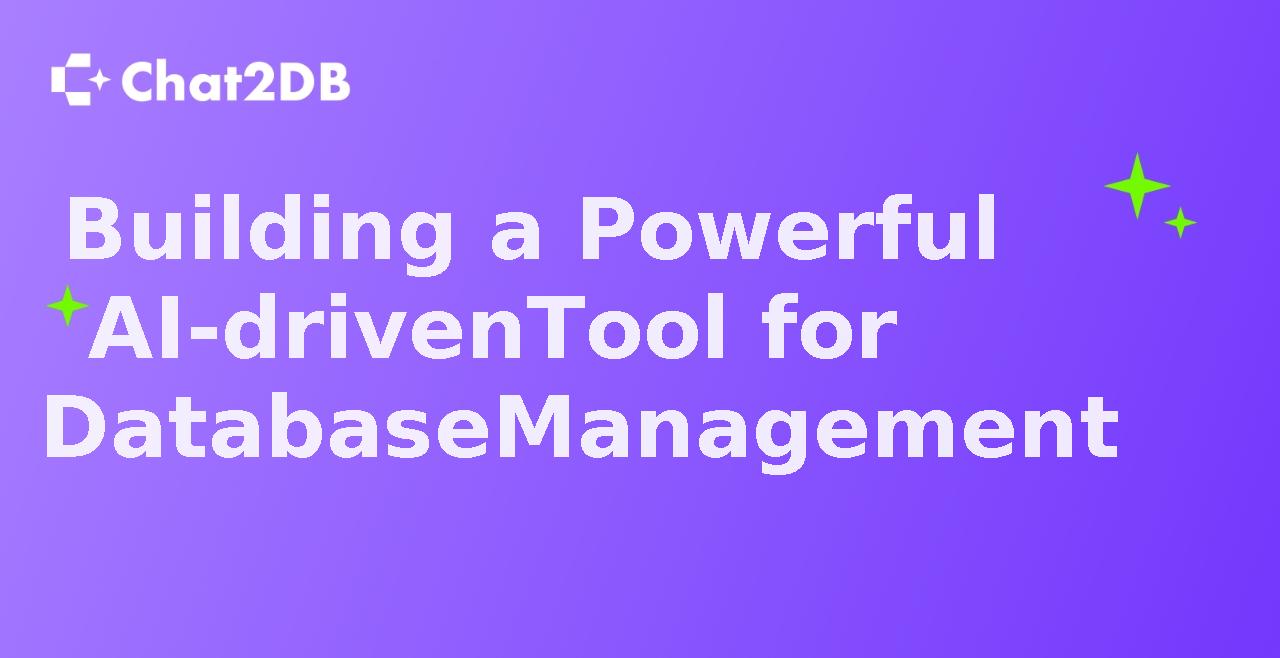 Building a Powerful AI-driven Tool for Database Management