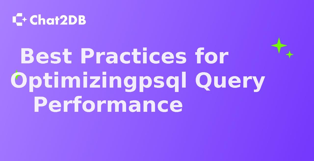 Best Practices for Optimizing psql Query Performance