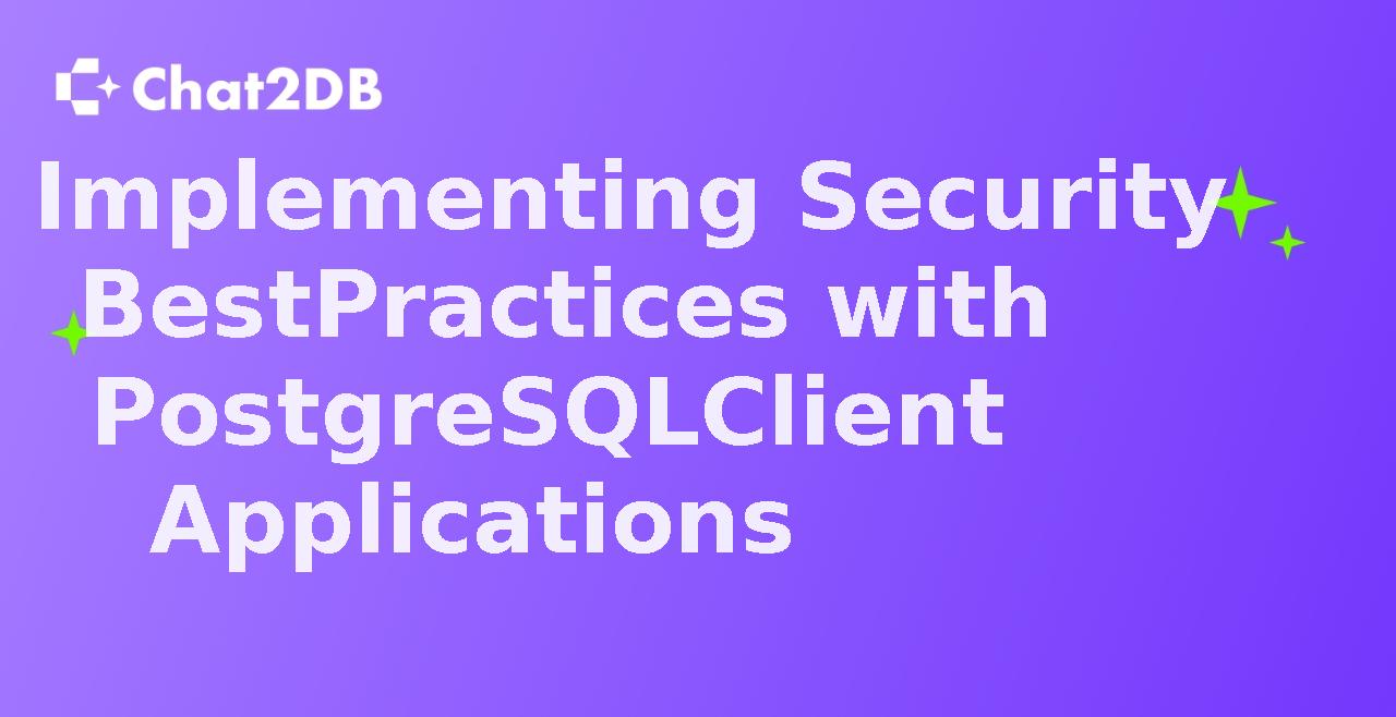 Implementing Security Best Practices with PostgreSQL Client Applications