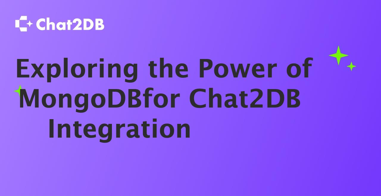 Exploring the Power of MongoDB for Chat2DB Integration