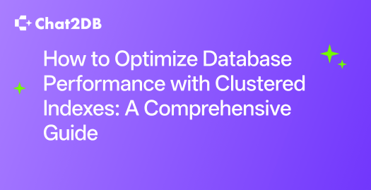 How to Optimize Database Performance with Clustered Indexes: A Comprehensive Guide