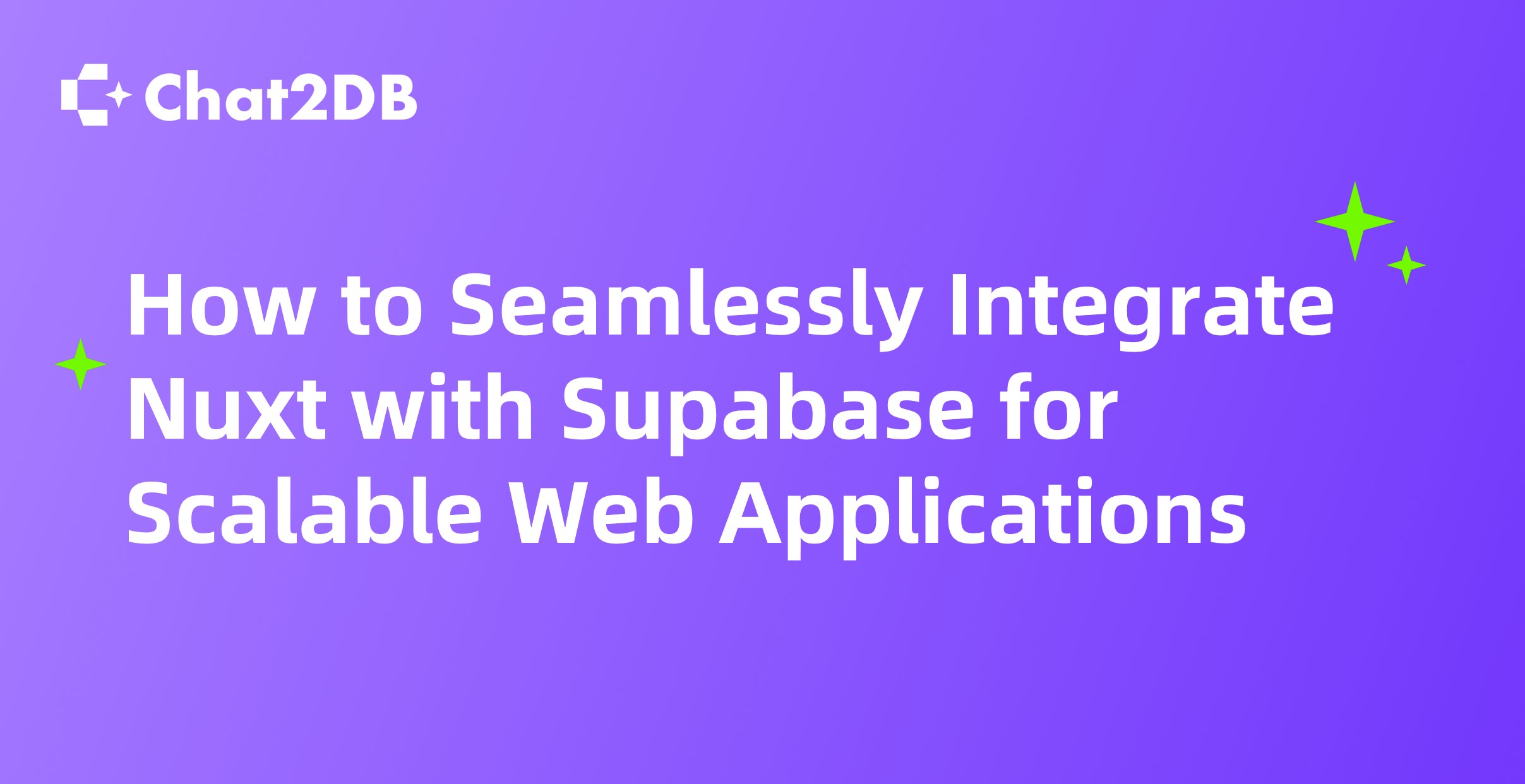 How to Seamlessly Integrate Nuxt with Supabase for Scalable Web Applications