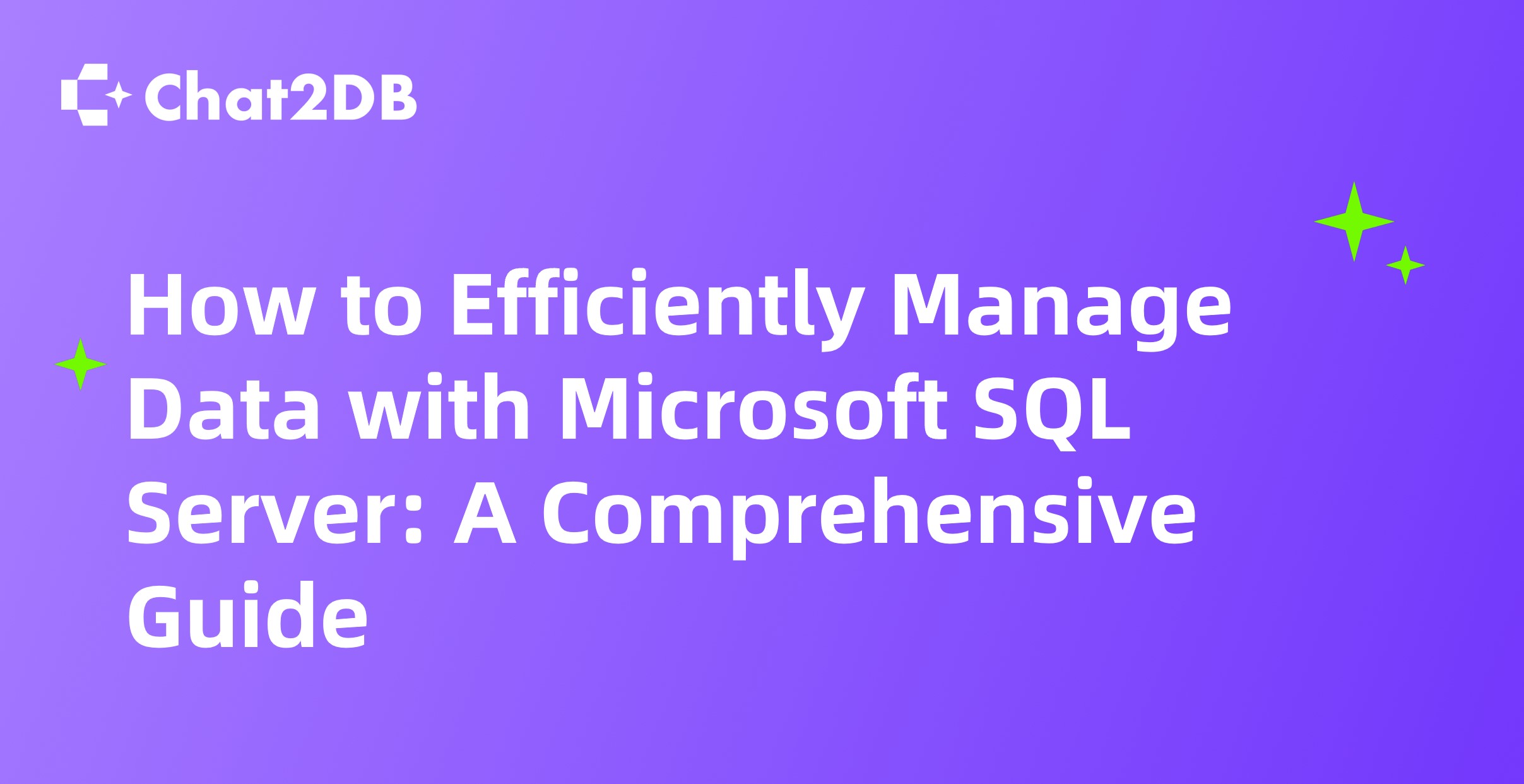 How to Efficiently Manage Data with Microsoft SQL Server: A Comprehensive Guide