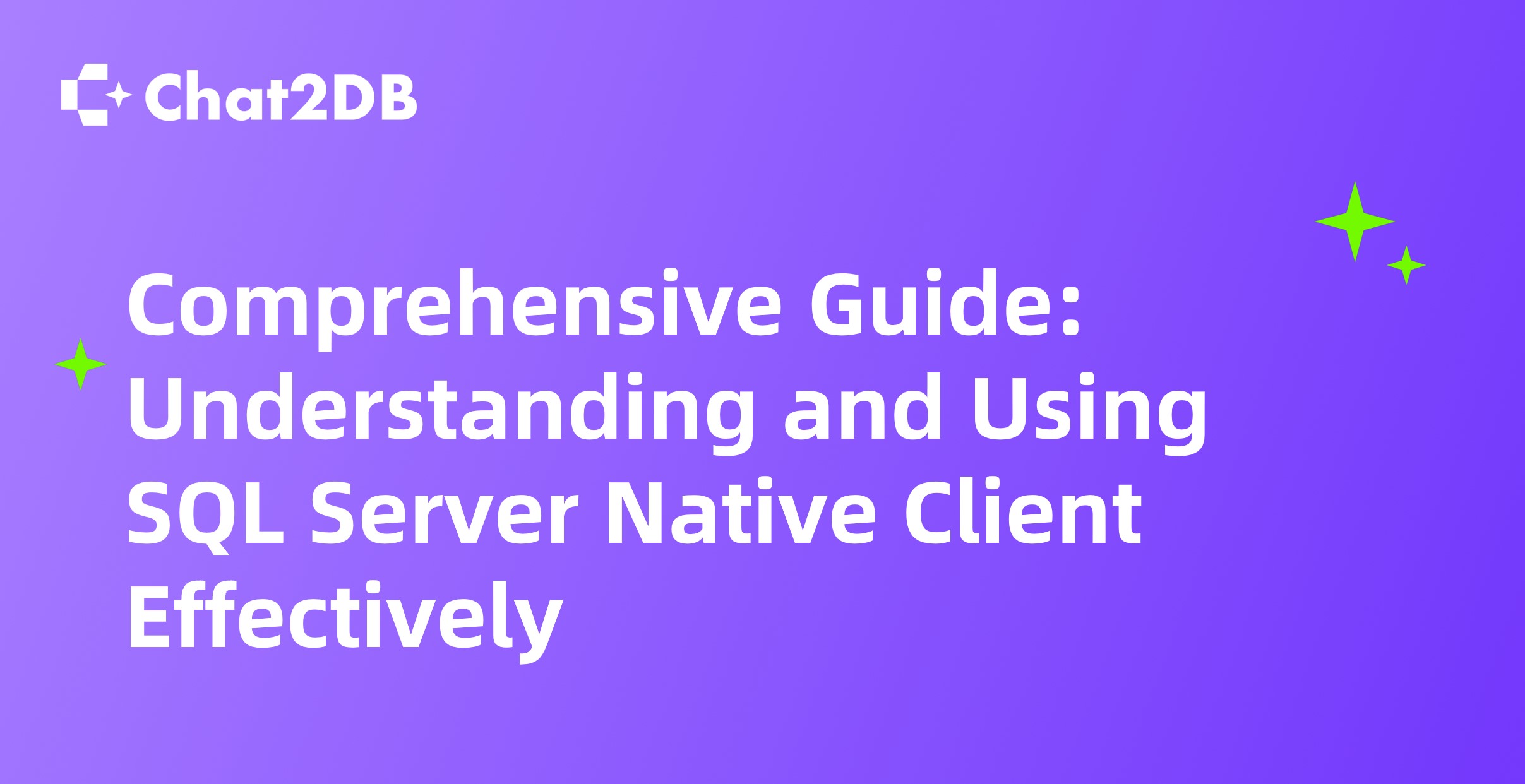 Comprehensive Guide: Understanding and Using SQL Server Native Client Effectively