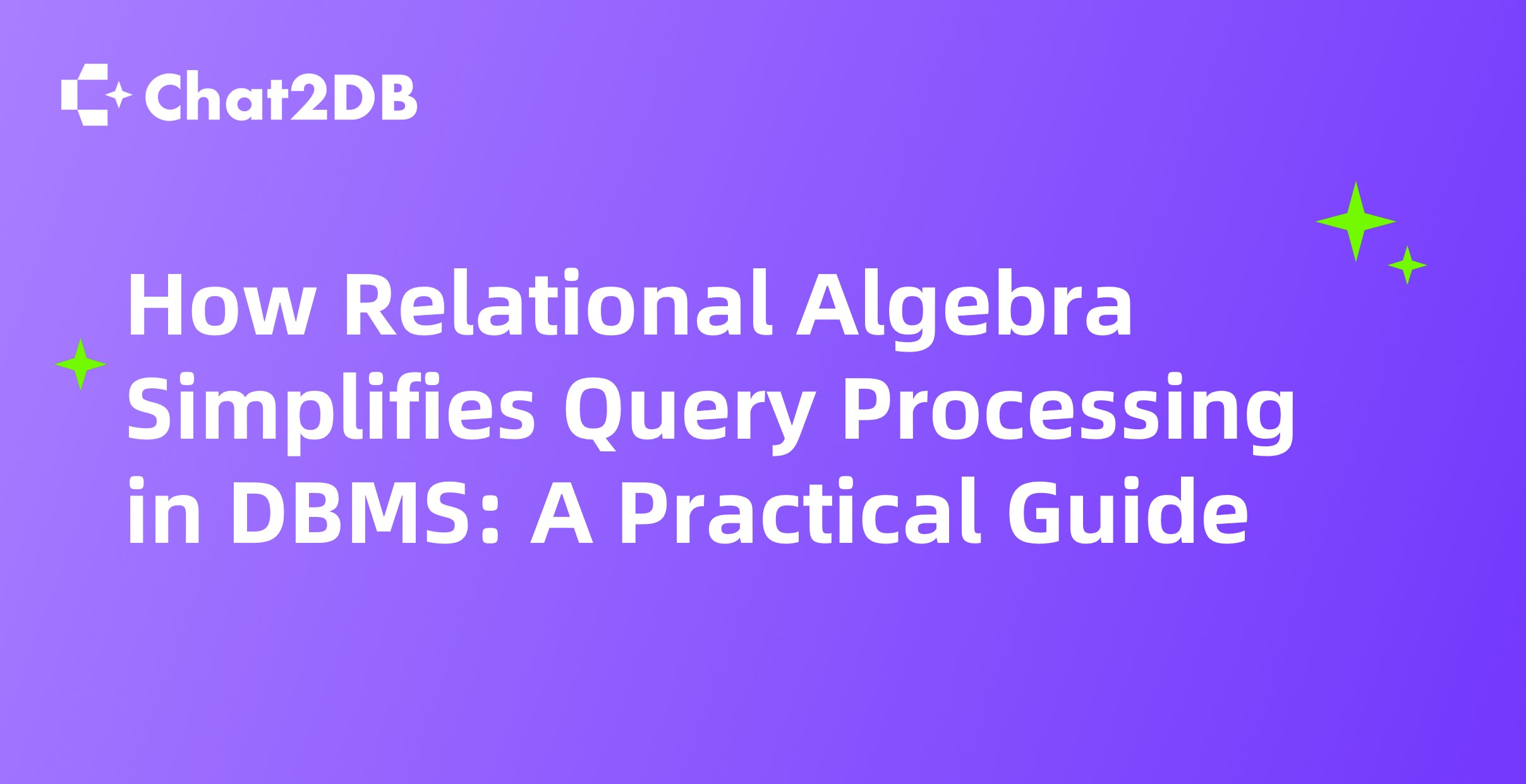 How Relational Algebra Simplifies Query Processing in DBMS: A Practical Guide