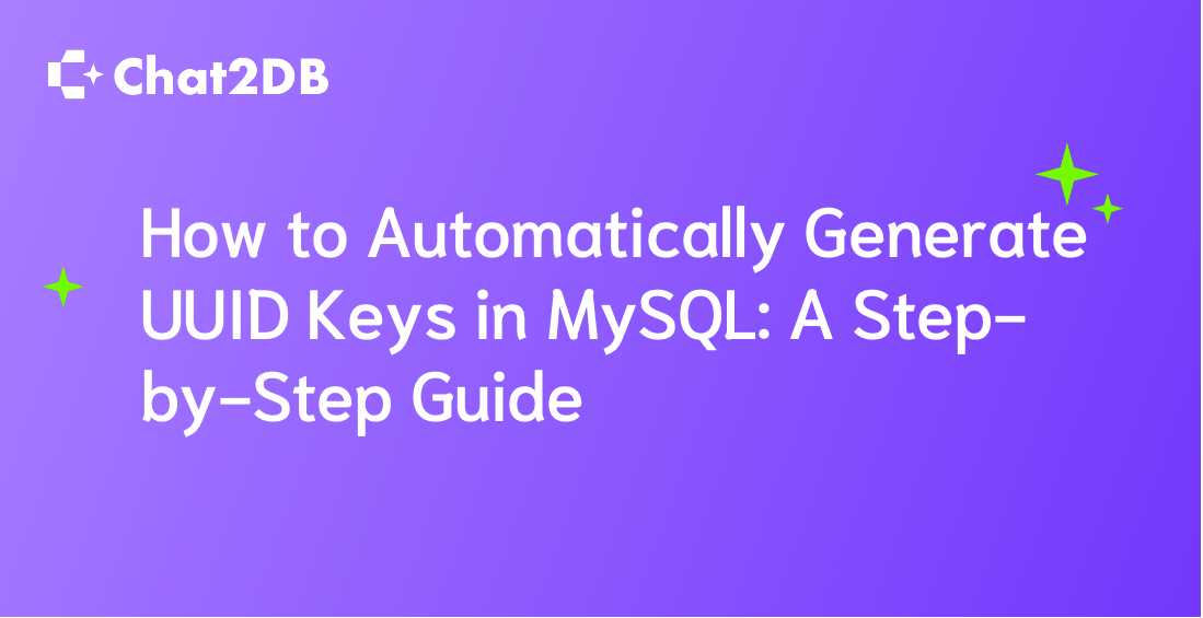 How to Automatically Generate UUID Keys in MySQL: A Step-by-Step Guide