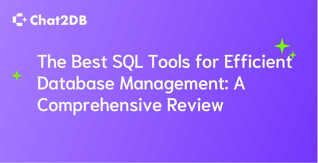 The Best SQL Tools for Efficient Database Management: A Comprehensive Review