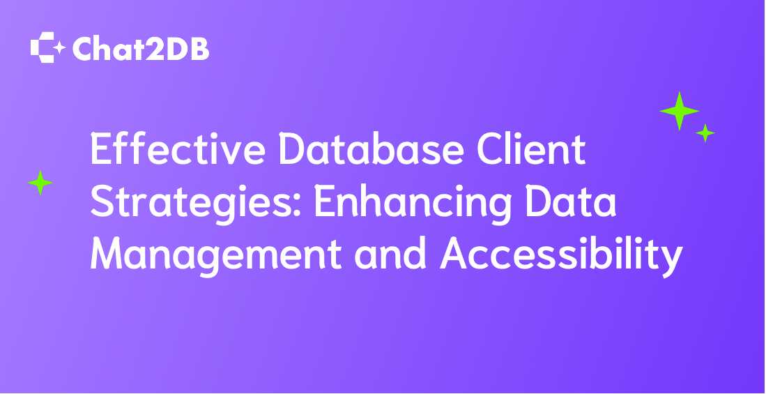 Effective Database Client Strategies: Enhancing Data Management and Accessibility