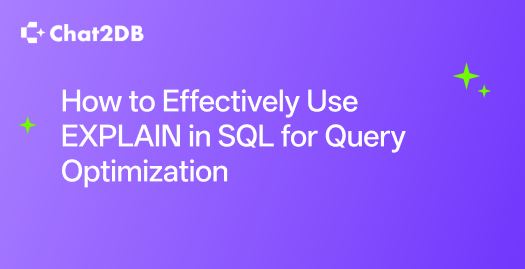 How to Effectively Use EXPLAIN in SQL for Query Optimization