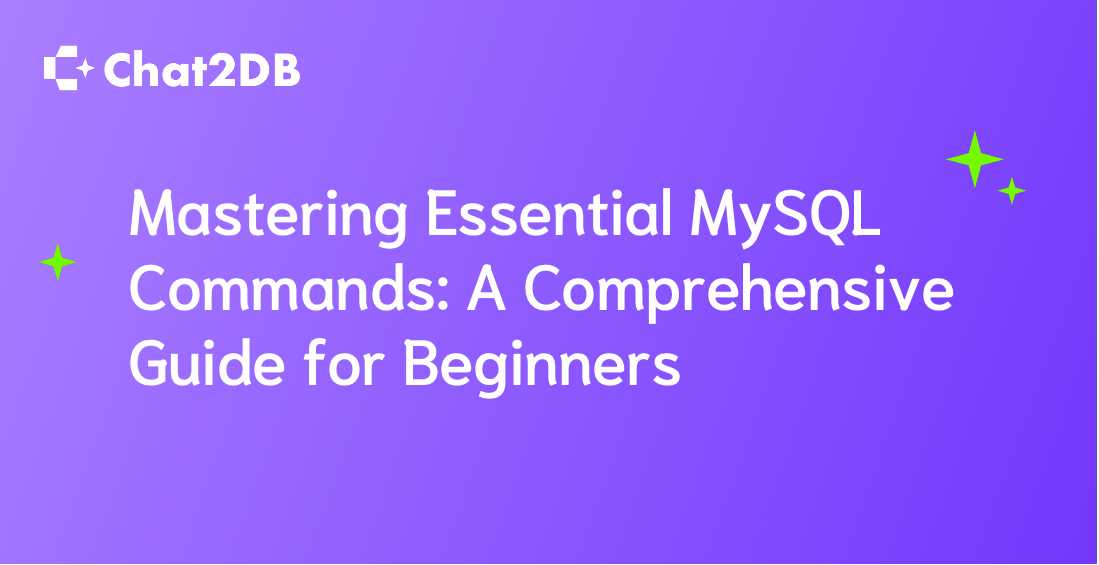 Mastering Essential MySQL Commands: A Comprehensive Guide for Beginners