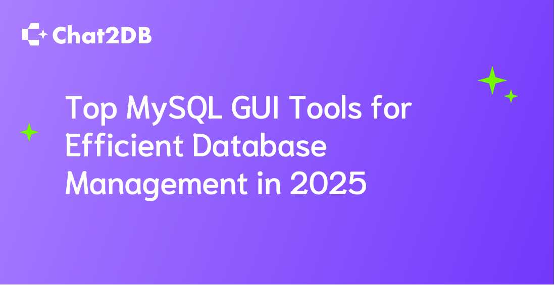 Top MySQL GUI Tools for Efficient Database Management in 2025