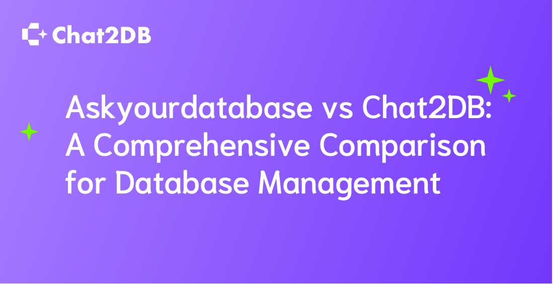 Askyourdatabase vs Chat2DB: A Comprehensive Comparison for Database Management