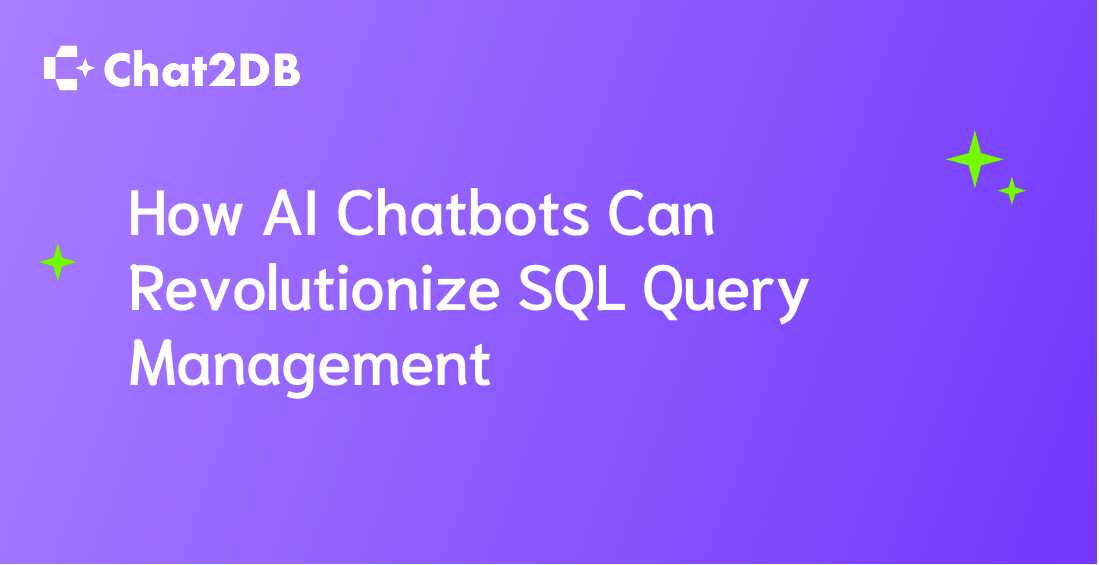 How AI Chatbots Can Revolutionize SQL Query Management