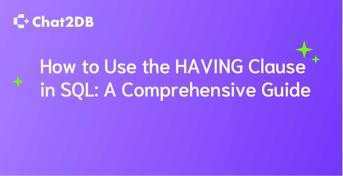 How to Use the HAVING Clause in SQL: A Comprehensive Guide